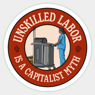 Unskilled Labor Is A Capitalist Myth - Workers Rights Sticker